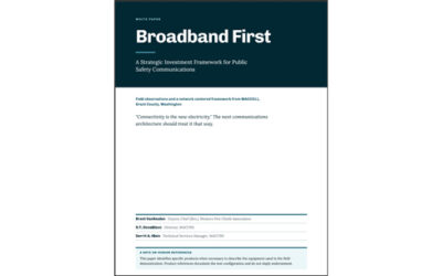 Whitepaper: Broadband First – A Strategic Investment Framework for Public Safety Communications
